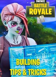Fortnite Building Tips & Tricks